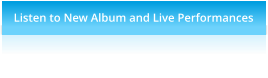 Listen to New Album and Live Performances